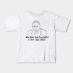 Who Said I Got a Free Gifts? Kids T-Shirt